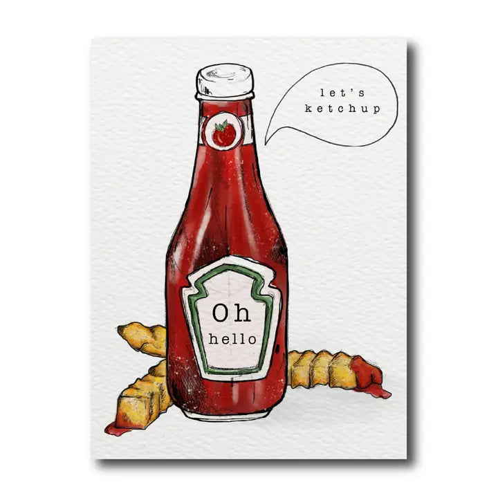 Let's Ketchup Greeting Card