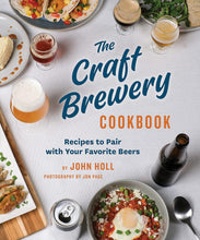 Load image into Gallery viewer, The Craft Brewery Cookbook, Recipes To Pair With Your Favorite Beers