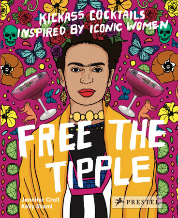 Free the Tipple Bar Book, Kickass Cocktails Inspired by Iconic Women