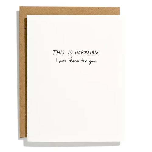 This Is Impossible I Am Here For You Card