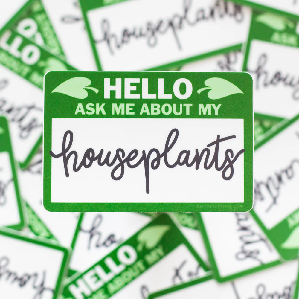 Ask Me About My Houseplants Sticker