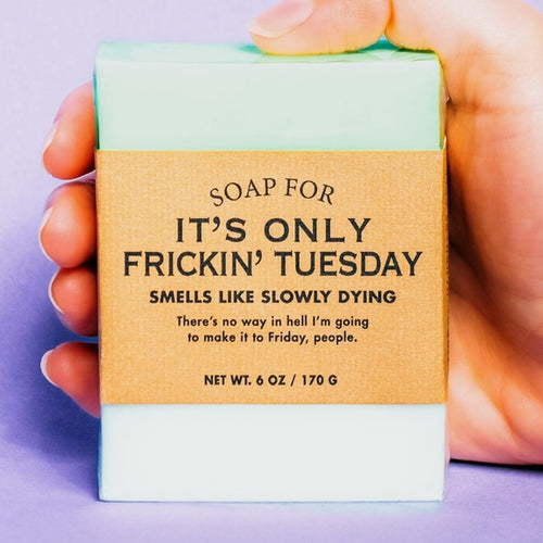 Soap for It's Only Frickin Tuesday