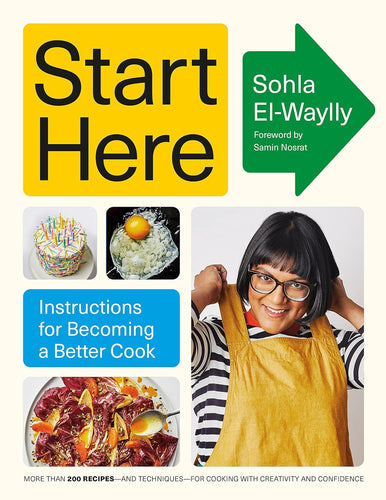 Start Here Cookbook by Sohla El-Waylly