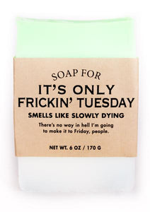 Soap for It's Only Frickin Tuesday