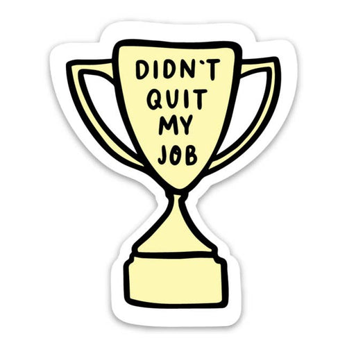 Didn't Quit My Job Award Sticker