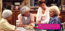 Load image into Gallery viewer, Golden Girls Wit &amp; Wisdom