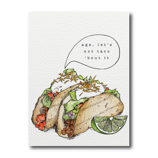 Age, Let's Not Taco 'bout It Greeting Card
