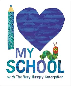 I Love My School with The Very Hungry Caterpillar