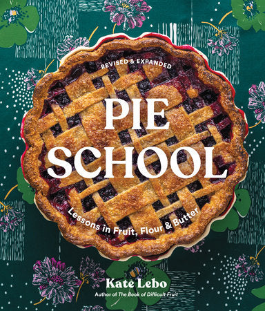Pie School - Lessons in Fruit, Flour & Butter