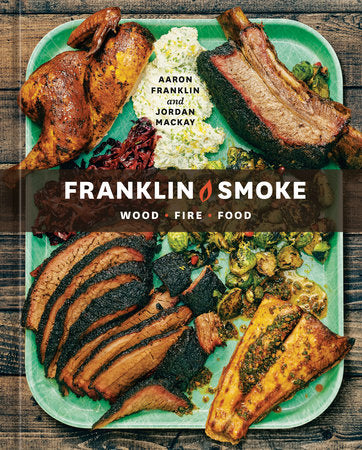 Franklin Smoke Wood, Fire, Food Cookbook