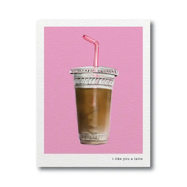 Like You A Latte Greeting Card