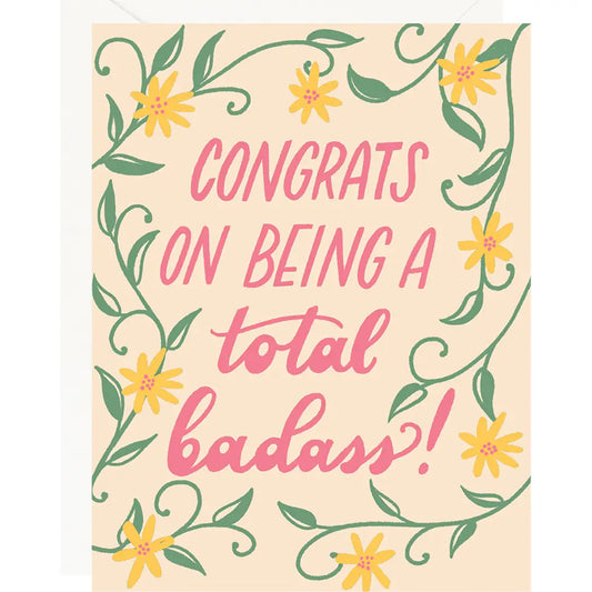 Congrats On Being A Total Badass Floral Congratulations Card