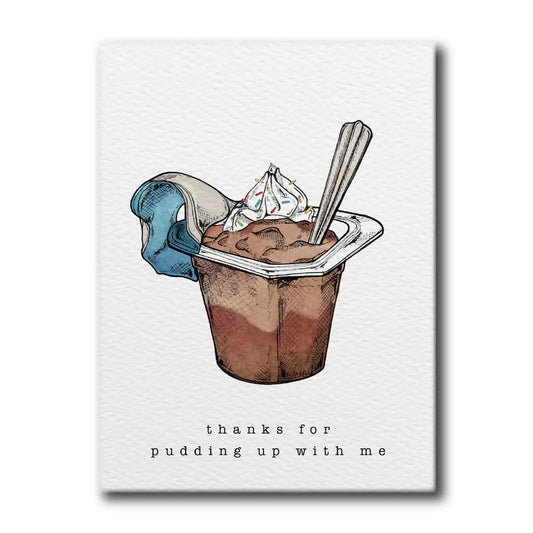 Pudding Up With Me Greeting Card
