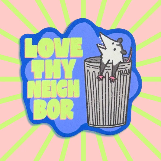 Love Thy Neighbor Possum Sticker