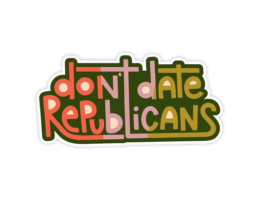 Don't Date Republicans Sticker