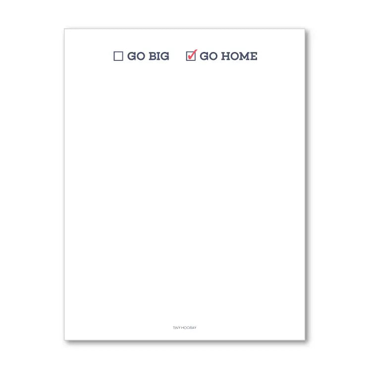 Go Big or Go Home Notepad