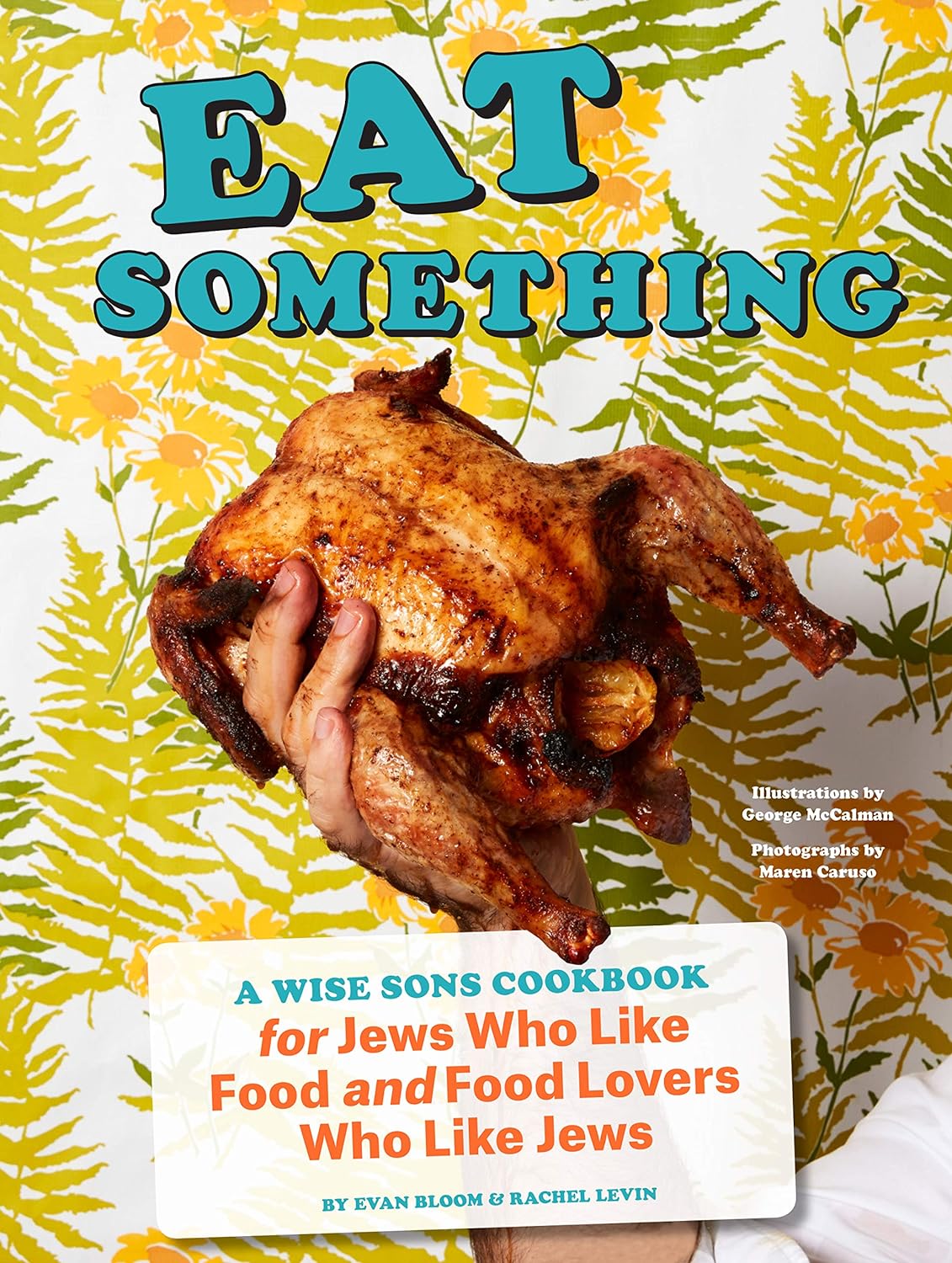 Eat Something: A Wise Sons Cookbook For Jews Who Like Food And Food Lovers Who Like Jews