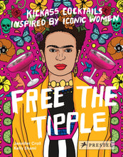 Load image into Gallery viewer, Free the Tipple Bar Book, Kickass Cocktails Inspired by Iconic Women