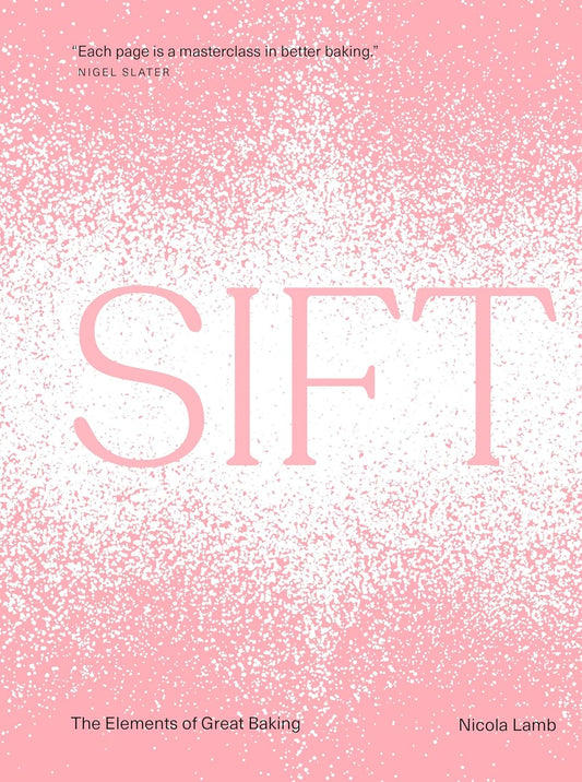 Sift: The Elements of Great Baking