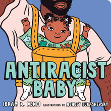 Load image into Gallery viewer, Antiracist Baby by Ibram X. Kendi