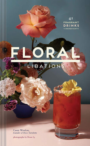 Floral Libations Fragrant Drinks & Ingredients