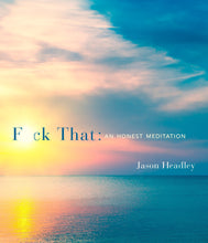 Load image into Gallery viewer, Fuck That, An Honest Meditation Book