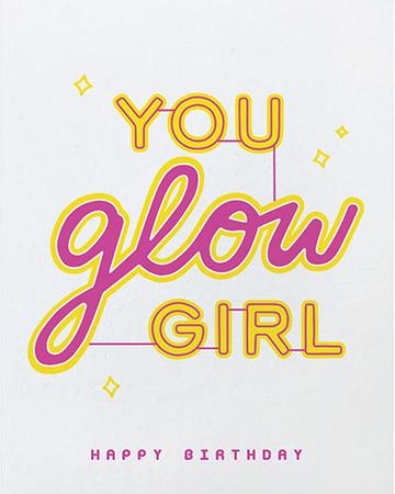 You Glow Girl Happy Birthday Card
