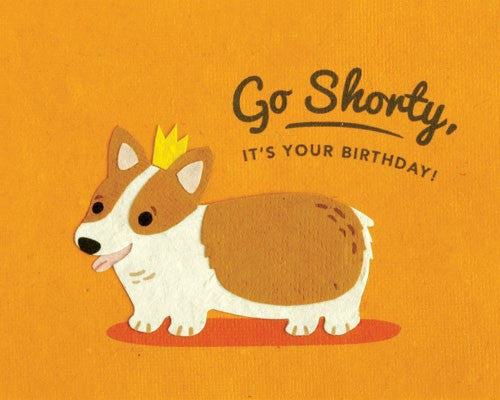 Go Shorty It's Your Birthday Card by Good Paper at local Fairmount shop Ali's Wagon in Philadelphia, Pennsylvania
