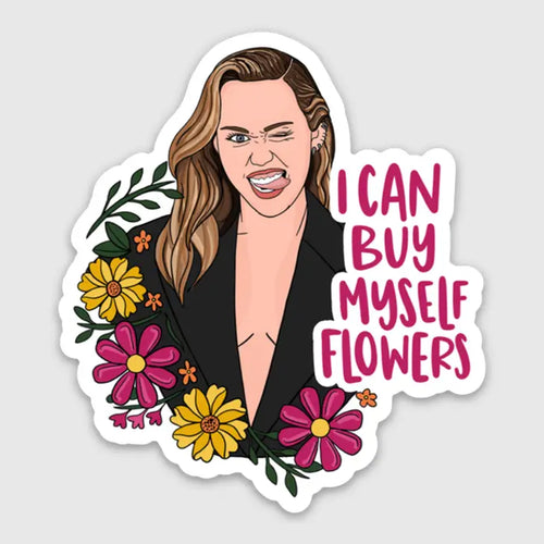 I Can Buy Myself Flowers Miley Cyrus Sticker