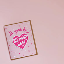 Load image into Gallery viewer, It&#39;s Your Day Birthday Babe Happy Birthday Card with Sticker