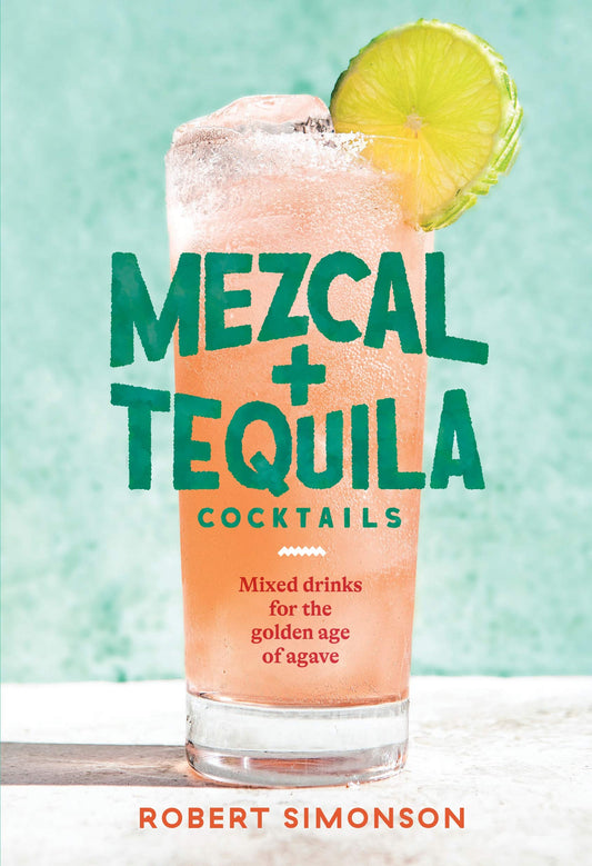 Mezcal & Tequila Cocktails Bar Book