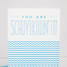 Load image into Gallery viewer, You are Schuylkillin It Card