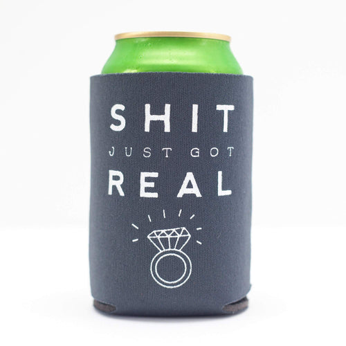Shit Just Got Real Coozie